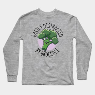 Easily Distracted By Broccoli Cute Long Sleeve T-Shirt